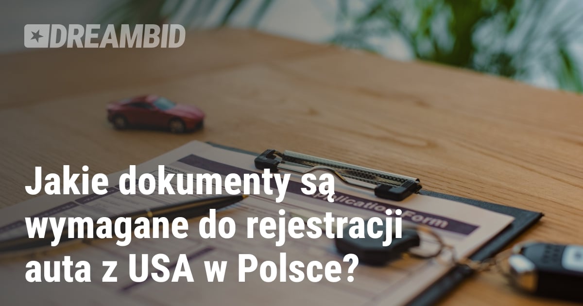 Необхідні документи для реєстрації автомобіля з США в Польщі